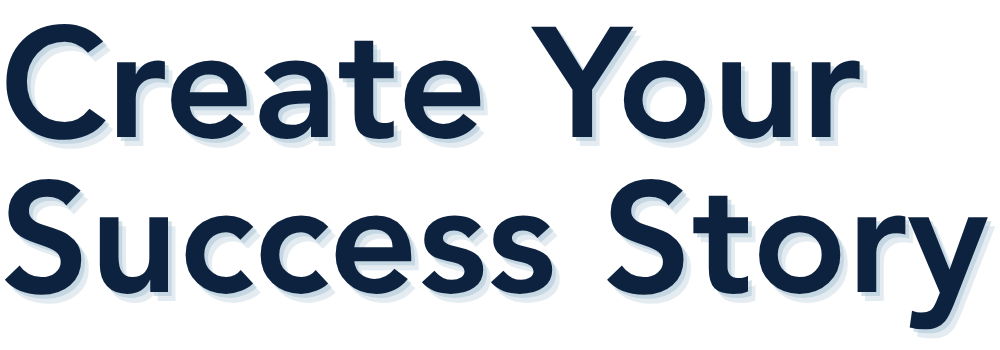Create your success story